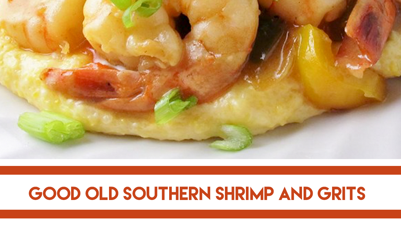Get a Good Ole Southern Recipe for Shrimp n Grits here!